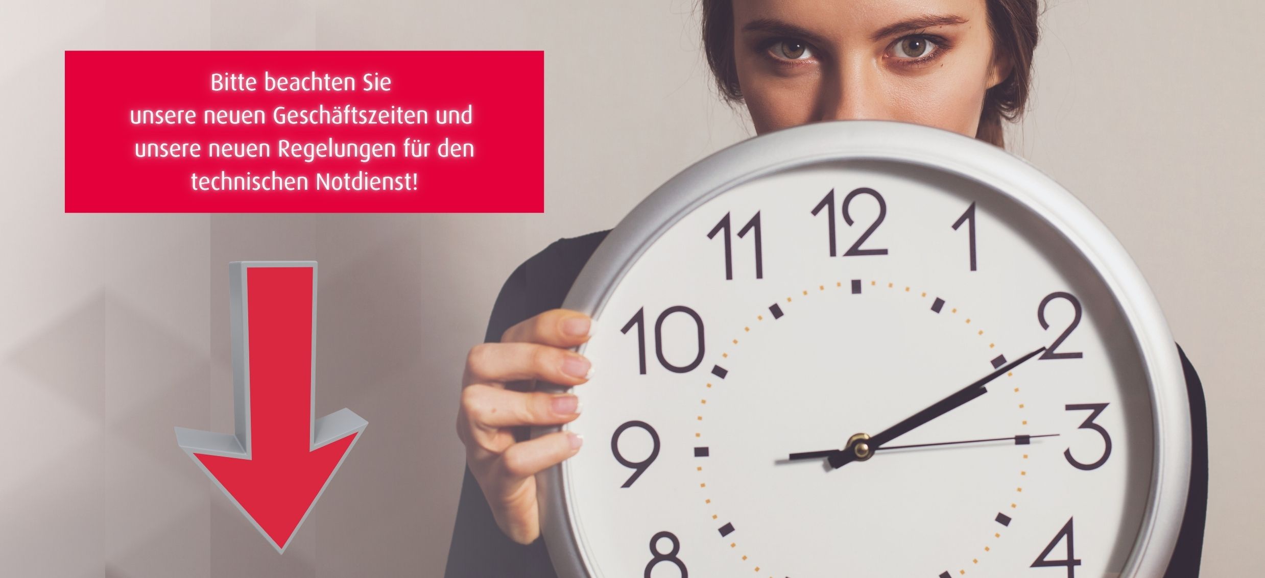 Bitte beachten Sie unsere neuen Geschäftszeiten und unser neuen Regelungen für den technischen Notdienst